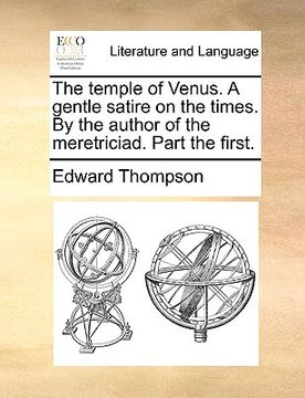 portada the temple of venus. a gentle satire on the times. by the author of the meretriciad. part the first. (en Inglés)