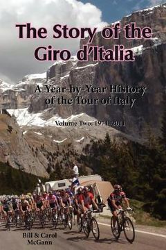 portada the story of the giro d ` italia: a year-by-year history of the tour of italy, volume two: 1971-2011 (en Inglés)