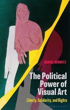 portada The Political Power of Visual Art: Liberty, Solidarity, and Rights (en Inglés)
