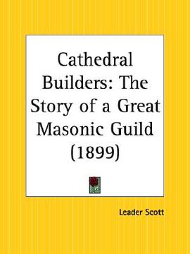 portada cathedral builders: the story of a great masonic guild (en Inglés)