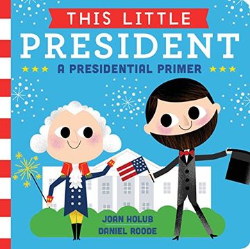 portada This Little President: A Presidential Primer (in English)