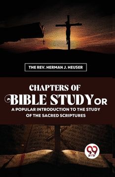 portada Chapters Of Bible Study Or A Popular Introduction To The Study Of The Sacred Scriptures (in English)