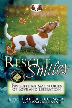 portada Rescue Smiles: Favorite Animal Stories of Love and Liberation (en Inglés)