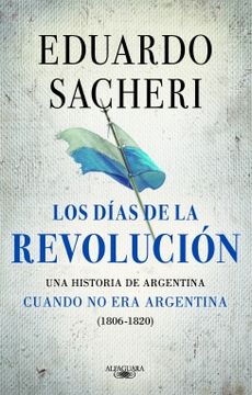 Los días de la Revolución (1806 - 1820) (in Spanish)