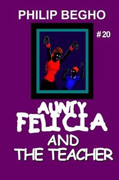 portada Aunty Felicia and the Teacher: Aunty Felicia Series (en Inglés)