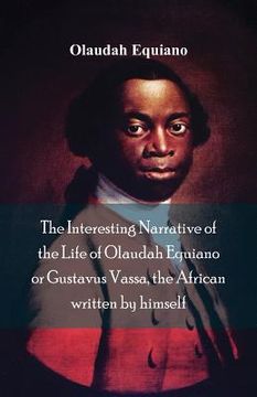 portada The Interesting Narrative of the Life of Olaudah Equiano, Or Gustavus Vassa, The African Written By Himself (en Inglés)