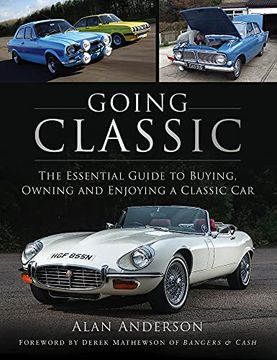 portada Going Classic: The Essential Guide to Buying, Owning and Enjoying a Classic car 