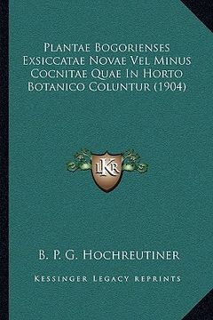 portada Plantae Bogorienses Exsiccatae Novae Vel Minus Cocnitae Quae in Horto Botanico Coluntur (1904) (in Latin)