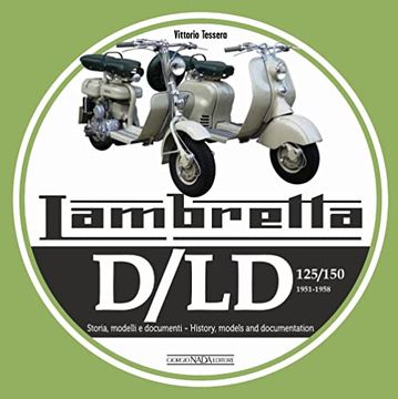 portada Lambretta D/LD 125/150: 1951-1958 Storie Modelli E Documenti/History, Models and Documents (en Inglés)