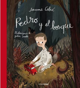 portada Pedro y el Bosque: Ilustraciones de Júlia Sardà (Cuentos Para Regalar) (in Spanish)