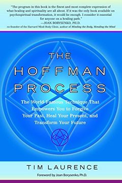 portada The Hoffman Process: The World-Famous Technique That Empowers you to Forgive Your Past, Heal Your Present, and Transform Your Future (in English)
