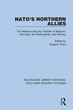 portada Nato's Northern Allies: The National Security Policies of Belgium, Denmark, the Netherlands, and Norway (Routledge Library Editions: Cold war Security Studies) 