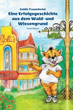 portada Goldis Traumhotel: Eine Erfolgsgeschichte aus dem Wald- und Wiesengrund (en Alemán)