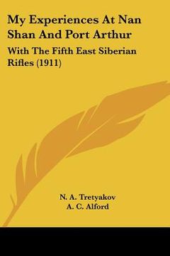 portada my experiences at nan shan and port arthur: with the fifth east siberian rifles (1911)