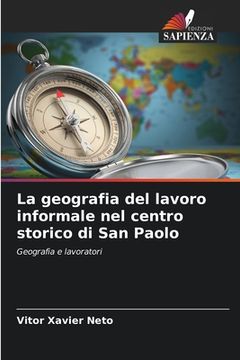 portada La geografia del lavoro informale nel centro storico di San Paolo (en Italiano)