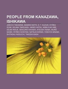 portada people from kanazawa, ishikawa: jokichi takamine, mamiko noto, d. t. suzuki, ky?ka izumi, dejima takeharu, akiko hatsu, nobuyuki abe
