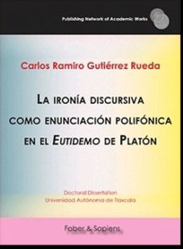 portada La Ironía Discursiva Como Enunciación Polifónica en el Eutidemo de Platón (in Spanish)