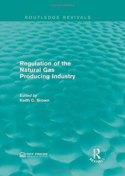 portada Regulation of the Natural gas Producing Industry (Routledge Revivals) (in English)