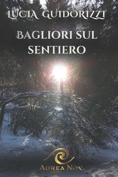 portada Bagliori sul sentiero: (Ricordando il futuro) (in Italian)