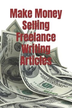 portada Make Money Selling Freelance Writing Articles (in English)