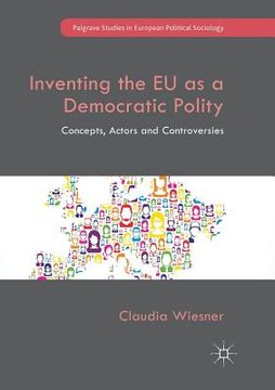 portada Inventing the EU as a Democratic Polity: Concepts, Actors and Controversies (en Inglés)