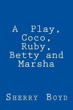 portada A Play, Coco, Ruby, Betty and Marsha (en Inglés)