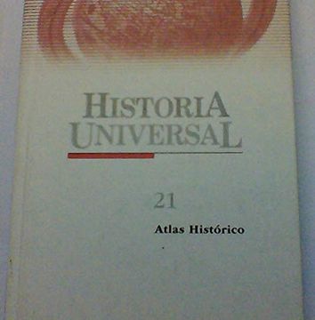 portada Historia Universal 21. Atlas Histórico