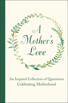portada A Mother's Love: An Inspired Collection of Quotations Celebrating Motherhood