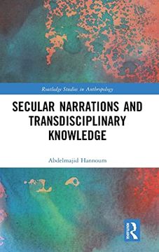 portada Secular Narrations and Transdisciplinary Knowledge (Routledge Studies in Anthropology) (en Inglés)