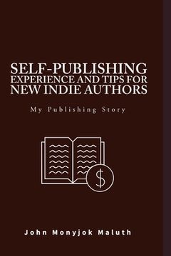 portada Self-Publishing Experience and Tips for new indie authors: My Publishing Story (en Inglés)