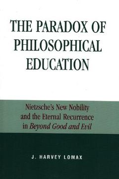 portada the paradox of philosophical education: nietzsche's new nobility and the eternal recurrence in beyond good and evil (en Inglés)