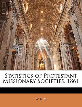 portada statistics of protestant missionary societies. 1861 (en Inglés)