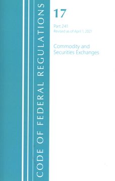 portada Code of Federal Regulations, Title 17 Commodity and Securities Exchanges 241, Revised as of April 1, 2021