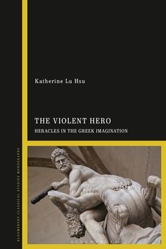 portada The Violent Hero: Heracles in the Greek Imagination (in English)