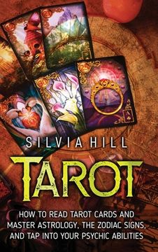 portada Tarot: How to Read Tarot Cards and Master Astrology, the Zodiac Signs, and Tap into Your Psychic Abilities (en Inglés)