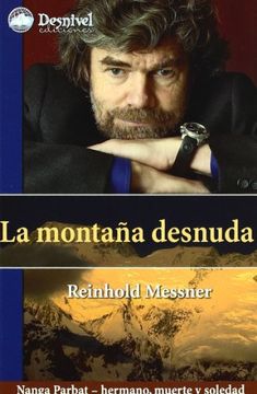 portada La Montaña Desnuda. Nanga Parbat  Hermano, Muerte y Soledad (in Spanish)