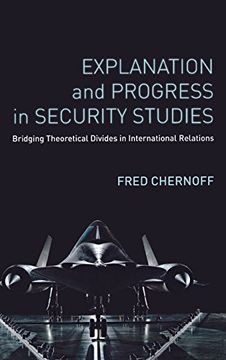 portada Explanation and Progress in Security Studies: Bridging Theoretical Divides in International Relations (en Inglés)