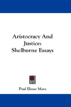 portada aristocracy and justice: shelburne essays (en Inglés)