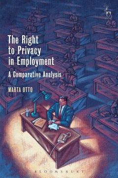portada The Right to Privacy in Employment: A Comparative Analysis (en Inglés)