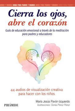 portada Cierra los Ojos, Abre el Corazón: Guía de Educación Emocional a Través de la Meditación