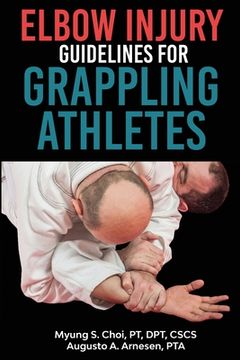 portada Elbow Injury Guidelines for Grappling Athletes (en Inglés)