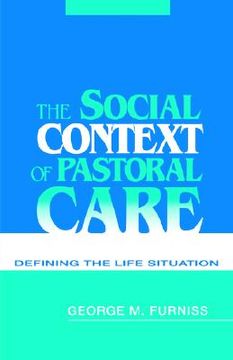 portada the social context of pastoral care: defining the life situation (en Inglés)