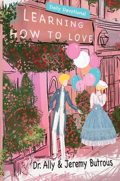 portada Learning How to Love: Biblical Skills to Improve Your Relationships (en Inglés)