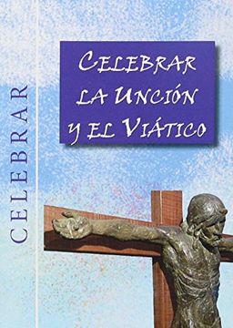 portada Celebrar la Unción y el Viático (in Spanish)