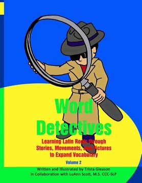 portada Word Detectives: Learning Latin Roots Through Stories, Movements and Pictures to Expand Vocabulary (en Inglés)