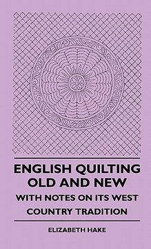 portada english quilting old and new - with notes on its west countrenglish quilting old and new - with notes on its west country tradition y tradition (en Inglés)
