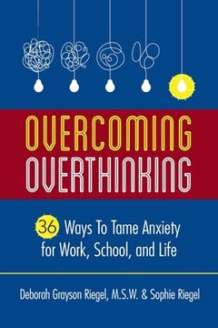 portada Overcoming Overthinking: 36 Ways to Tame Anxiety for Work, School, and Life (in English)