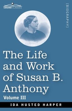 portada The Life and Work of Susan B. Anthony Volume III (in English)