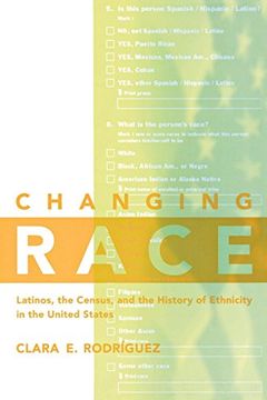 portada Changing Race: Latinos, the Census and the History of Ethnicity (Critical America) (en Inglés)