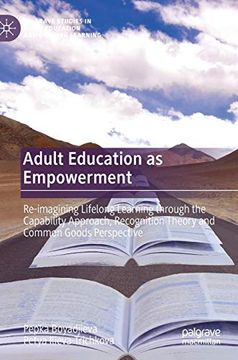 portada Adult Education as Empowerment: Re-Imagining Lifelong Learning Through the Capability Approach, Recognition Theory and Common Goods Perspective. In Adult Education and Lifelong Learning) (en Inglés)